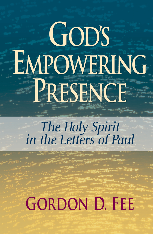 GOD'S EMPOWERING PRESENCE The Holy Spirit in the Letters of